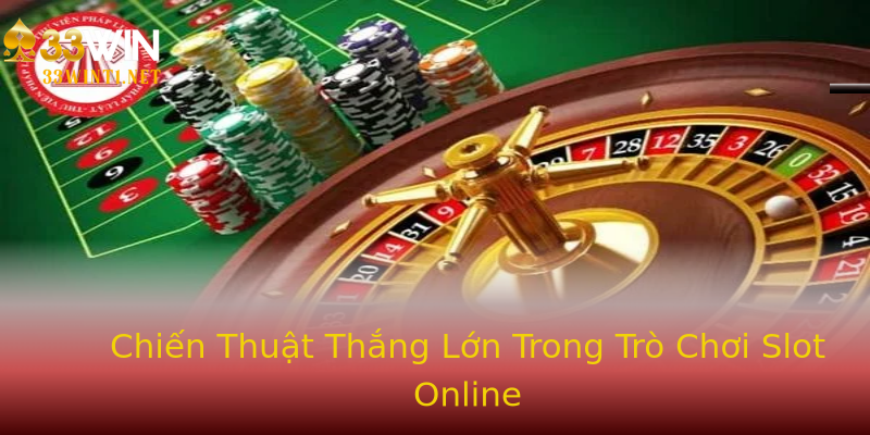 Chiến Thuật Thắng Lớn Trong Trò Chơi Slot Online Chiến Thuật Thắng Lớn Trong Trò Chơi Slot Online