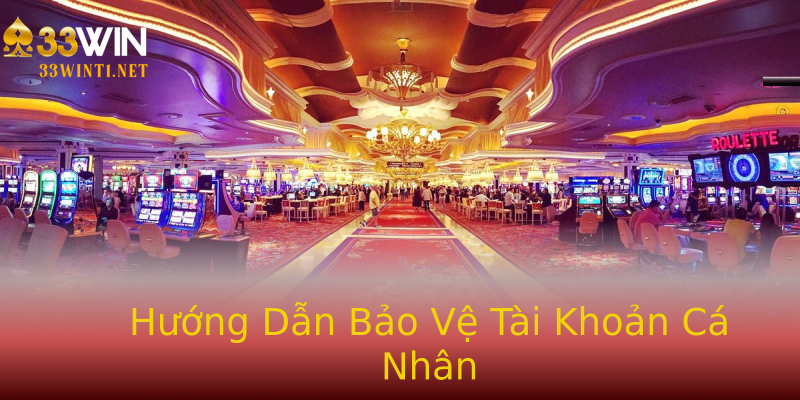 Hướng Dẫn Bảo Vệ Tài Khoản Cá Nhân Hướng Dẫn Bảo Vệ Tài Khoản Cá Nhân