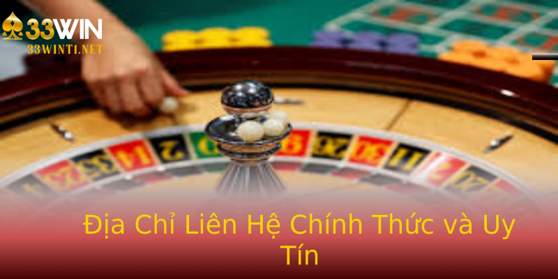 Địa Chỉ Liên Hệ Chính Thức và Uy Tín Địa Chỉ Liên Hệ Chính Thức và Uy Tín