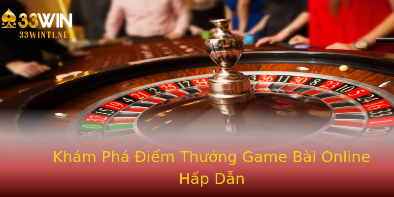Khám Phá Điểm Thưởng Game Bài Online Hấp Dẫn Khám Phá Điểm Thưởng Game Bài Online Hấp Dẫn