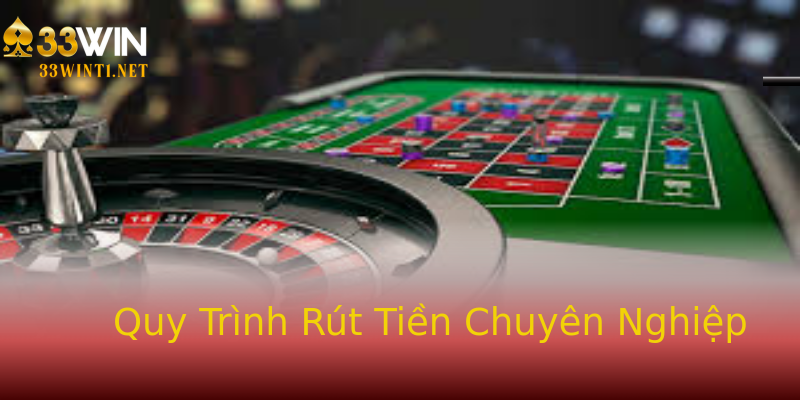 Quy Trình Rút Tiền Chuyên Nghiệp Quy Trình Rút Tiền Chuyên Nghiệp