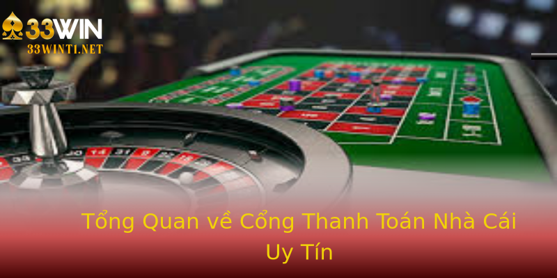 Tổng Quan về Cổng Thanh Toán Nhà Cái Uy Tín Tổng Quan về Cổng Thanh Toán Nhà Cái Uy Tín