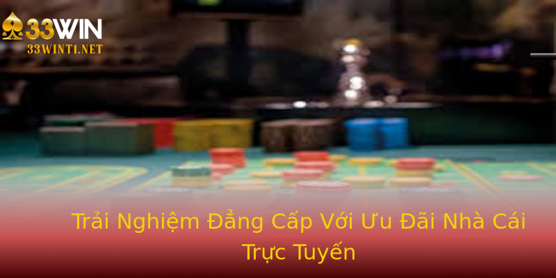 Trải Nghiệm Đẳng Cấp Với Ưu Đãi Nhà Cái Trực Tuyến Trải Nghiệm Đẳng Cấp Với Ưu Đãi Nhà Cái Trực Tuyến